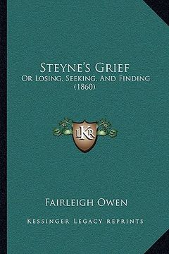 portada steyne's grief: or losing, seeking, and finding (1860)