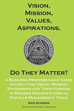 portada Vision, Mission, Values, Aspirations, do They Matter? A Business Professionals’ Guide to Drafting Vision (en Inglés)