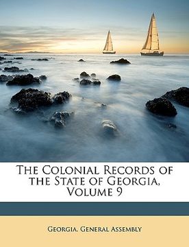 portada the colonial records of the state of georgia, volume 9 (en Inglés)