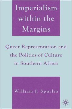 portada imperialism within the margins: queer representation and the politics of culture in southern africa (en Inglés)