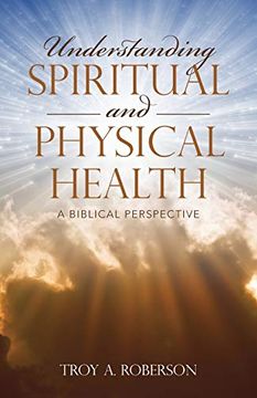 portada Understanding Spiritual and Physical Health: A Biblical Perspective (en Inglés)