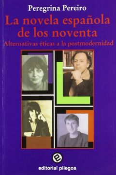 portada La Novela Española de los Noventa: Alternativas Eticas a la Postmodernidad