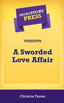portada Short Story Press Presents A Sworded Love Affair (en Inglés)