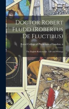 portada Doctor Robert Fludd (Robertus De Fluctibus): the English Rosicrucian: Life and Writings