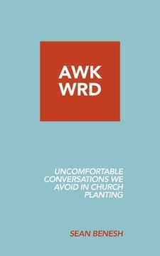 portada Awkwrd: Uncomfortable Conversations in Church Planting That We Avoid (en Inglés)