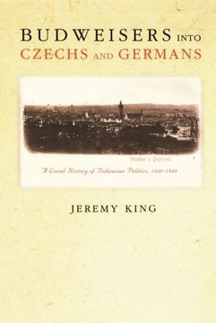portada Budweisers Into Czechs and Germans: A Local History of Bohemian Politics, 1848-1948 (en Inglés)