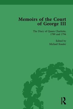 portada The Diary of Queen Charlotte, 1789 and 1794: Memoirs of the Court of George III, Volume 4 (en Inglés)