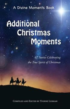 portada Additional Christmas Moments: 67 Stories Celebrating the True Spirit of Christmas (in English)
