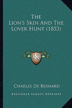 portada the lion's skin and the lover hunt (1853) the lion's skin and the lover hunt (1853) (en Inglés)