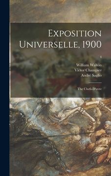 portada Exposition Universelle, 1900: the Chefs-d'uvre; 4 (en Inglés)