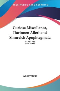 portada Curiosa Miscellanea, Darinnen Allerhand Sinnreich Apophtegmata (1712) (en Alemán)