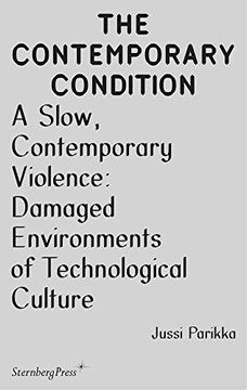 portada A Slow, Contemporary Violence: Damaged Environments of Technological Culture (The Contemporary Condition)