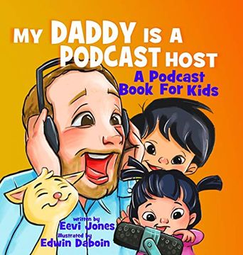 portada My Daddy is a Podcast Host: A Podcast Book for Kids (1) (Changemakers) (en Inglés)