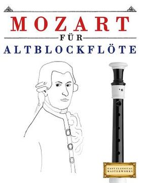 portada Mozart Für Altblockflöte: 10 Leichte Stücke Für Altblockflöte Anfänger Buch (en Alemán)