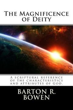 portada The Magnificence of Deity: A scriptural reference of the characteristics and attributes of God.