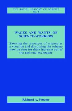 portada wages and wants of science-workers (in English)