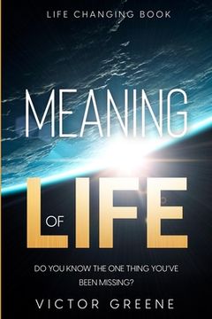 portada Life Changing Book: Meaning of Life - Do You Know The One Thing You've Been Missing? (en Inglés)