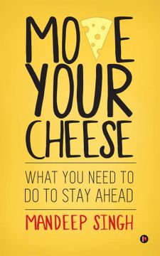portada Move Your Cheese: What You Need to Do to Stay Ahead 