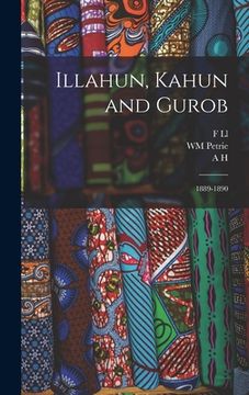 portada Illahun, Kahun and Gurob: 1889-1890 (en Inglés)