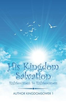 portada His Kingdom Salvation: Righteousness to Righteousness 