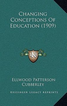 portada changing conceptions of education (1909) (en Inglés)