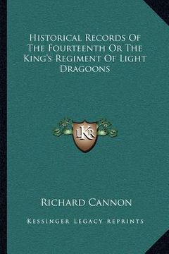 portada historical records of the fourteenth or the king's regiment of light dragoons