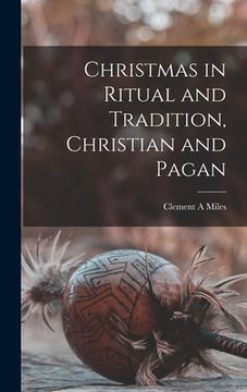 portada Christmas in Ritual and Tradition, Christian and Pagan [microform]