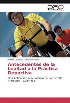 portada Antecedentes de la Lealtad a la Práctica Deportiva: Una Aplicación al Municipio de La Estrella Antioquia - Colombia