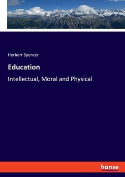portada Education: Intellectual, Moral and Physical
