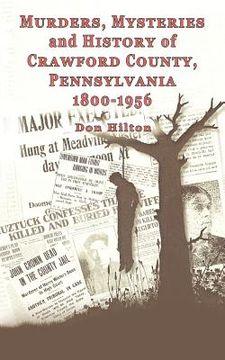 portada murders, mysteries and history of crawford county, pennsylvania 1800 - 1956 (en Inglés)