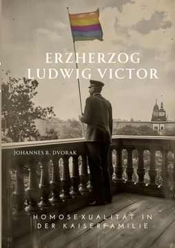 portada Erzherzog Ludwig Victor: Homosexualität in der Kaiserfamilie (en Alemán)