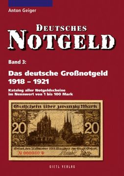 portada Das deutsche Großnotgeld von 1918 bis 1921: Katalog aller Notgeldscheine im Nennwert von 1 bis 100 Mark. Deutsches Notgeld, Band 3 (en Alemán)