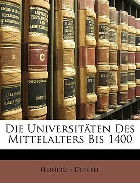 portada Die Universitaten Des Mittelalters Bis 1400 (en Alemán)