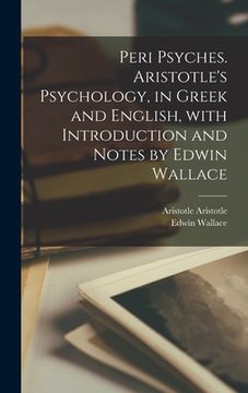 portada Peri psyches. Aristotle's psychology, in Greek and English, with introduction and notes by Edwin Wallace