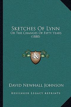 portada sketches of lynn: or the changes of fifty years (1880) (in English)