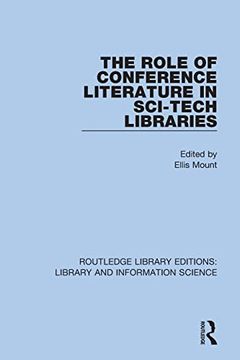 portada The Role of Conference Literature in Sci-Tech Libraries (Routledge Library Editions: Library and Information Science) (in English)