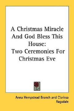 portada a christmas miracle and god bless this house: two ceremonies for christmas eve (in English)