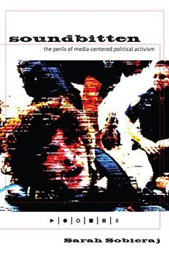 portada Soundbitten: The Perils of Media-Centered Political Activism (en Inglés)