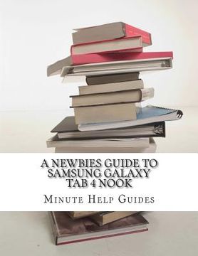 portada A Newbies Guide to Samsung Galaxy Tab 4 Nook: The Unofficial Beginners Guide to Doing Everything with the Nook Tablet (en Inglés)