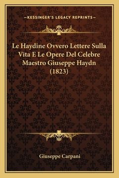 portada Le Haydine Ovvero Lettere Sulla Vita E Le Opere Del Celebre Maestro Giuseppe Haydn (1823) (en Italiano)