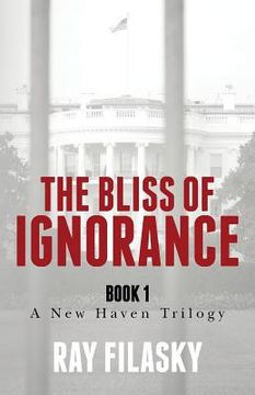 portada The Bliss of Ignorance: Book 1 A New Haven Trilogy (en Inglés)