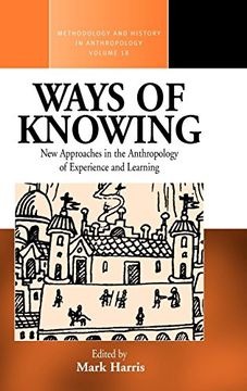 portada Ways of Knowing: New Approaches in the Anthropology of Knowledge and Learning (Methodology & History in Anthropology) (en Inglés)
