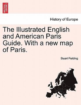 portada the illustrated english and american paris guide. with a new map of paris. (en Inglés)