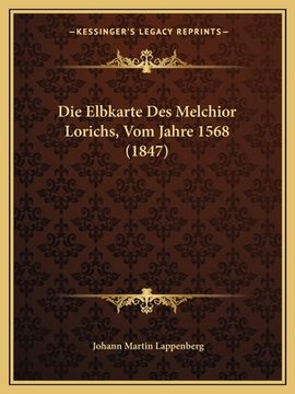 portada Die Elbkarte Des Melchior Lorichs, Vom Jahre 1568 (1847) (in German)
