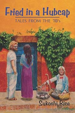 portada Fried in a Hubcap: Tales From the 70's (in English)
