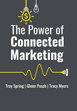 portada The Power of Connected Marketing: 3 of the World's Leading Marketing Experts reveal their proven Online, Offline & In-store Strategies to grow your Business and Dominate your marketplace.