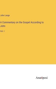 portada A Commentary on the Gospel According to John: Vol. I (en Inglés)