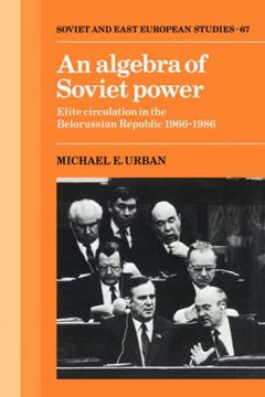 portada An Algebra of Soviet Power: Elite Circulation in the Belorussian Republic 1966 86 (Cambridge Russian, Soviet and Post-Soviet Studies) (en Inglés)