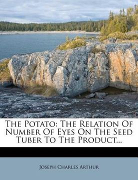 portada the potato: the relation of number of eyes on the seed tuber to the product...