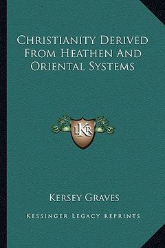 portada christianity derived from heathen and oriental systems (in English)